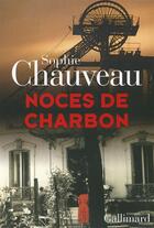 Couverture du livre « Noces de charbon » de Sophie Chauveau aux éditions Gallimard