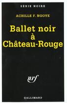 Couverture du livre « Ballet noir à Château-Rouge » de Achille F. Ngoye aux éditions Gallimard