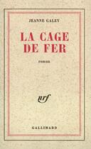 Couverture du livre « La Cage De Fer » de Jeanne Galzy aux éditions Gallimard
