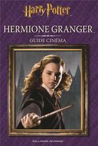 Couverture du livre « Harry Potter : guide cinéma t.2 ; Hermione Granger » de Felicity Baker aux éditions Gallimard-jeunesse