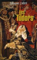 Couverture du livre « Les Tudors » de Liliane Crete aux éditions Flammarion