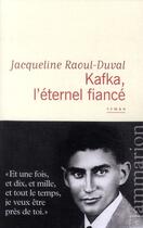 Couverture du livre « Kafka, l'éternel fiancé » de Jacqueline Raoul-Duval aux éditions Flammarion