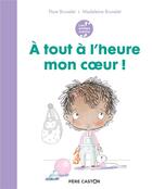 Couverture du livre « À tout à l'heure mon coeur ! » de Madeleine Brunelet et Flore Brunelet aux éditions Pere Castor