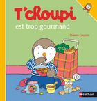 Couverture du livre « T'choupi est trop gourmand » de Thierry Courtin aux éditions Nathan