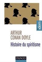 Couverture du livre « Histoire du spiritisme » de Arthur Conan Doyle aux éditions Dunod