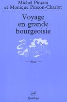 Couverture du livre « Voyage en grande bourgeoisie - journal d'enquete » de Pincon/Pincon-Charlo aux éditions Puf