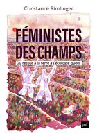Couverture du livre « Féministes des champs : du retour à la terre à l'écologie queer » de Constance Rimlinger aux éditions Puf