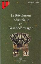 Couverture du livre « La révolution industrielle en Grande-Bretagne » de Marx aux éditions Armand Colin