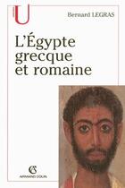 Couverture du livre « L'Egypte grecque et romaine » de Bernard Legras aux éditions Armand Colin