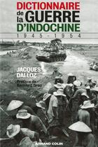 Couverture du livre « Dictionnaire de la guerre d'Indochine, 1945-1954 » de Jacques Dalloz aux éditions Armand Colin