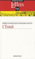 Couverture du livre « L'essai (2e édition) » de Pierre Glaudes et Jean-Francois Louette aux éditions Armand Colin