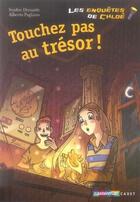 Couverture du livre « Les enquêtes de Chloé t.3 ; touchez pas au trésor ! » de Sophie Dieuaide et Alberto Pagliaro aux éditions Casterman