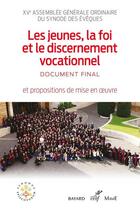 Couverture du livre « Les jeunes, la foi et le discernement vocationnel ; document final et propositions de mise en oeuvre » de  aux éditions Cerf