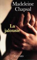 Couverture du livre « La jalousie » de Madeleine Chapsal aux éditions Fayard