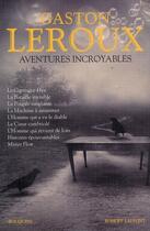 Couverture du livre « Aventures incroyables » de Gaston Leroux aux éditions Bouquins