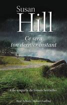 Couverture du livre « Ce sera ton dernier instant » de Susan Hill aux éditions Robert Laffont