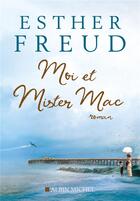 Couverture du livre « Moi et mister Mac » de Esther Freud aux éditions Albin Michel
