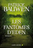 Couverture du livre « Les fantômes d'Eden » de Patrick Bauwen aux éditions Albin Michel