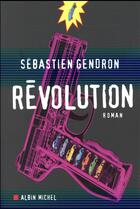 Couverture du livre « Révolution » de Sebastien Gendron aux éditions Albin Michel