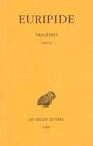 Couverture du livre « Tragédies. Tome VI, 1re partie : Oreste » de Euripide aux éditions Belles Lettres