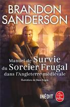 Couverture du livre « Manuel de survie du sorcier frugal dans l'Angleterre médiévale » de Brandon Sanderson aux éditions Le Livre De Poche