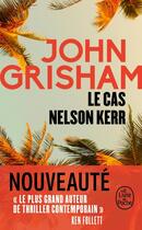 Couverture du livre « Le cas Nelson Kerr » de John Grisham aux éditions Le Livre De Poche