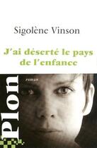 Couverture du livre « J'ai déserté le pays de l'enfance » de Sigolene Vinson aux éditions Plon