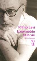 Couverture du livre « L'asymétrie et la vie » de Primo Levi aux éditions 10/18