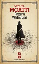 Couverture du livre « Retour à Whitechapel » de Michel Moatti aux éditions 10/18