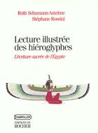 Couverture du livre « Lecture illustrée des hiéroglyphes : L'écriture sacrée de l'Egypte » de Ruth Schumann-Antelme et Stephane Rossini aux éditions Rocher