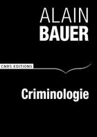 Couverture du livre « Recherche de la criminologie » de Alain Bauer aux éditions Cnrs