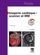 Couverture du livre « Imagerie cardiaque : scanner et IRM (2e édition) » de Olivier Vignaux aux éditions Elsevier-masson