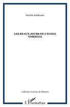 Couverture du livre « Les beaux jours de l'école normale » de Michèle Maldonado aux éditions L'harmattan