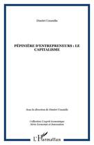 Couverture du livre « Pépinière d'entrepreneurs : le capitalisme » de Dimitri Uzunidis aux éditions Editions L'harmattan