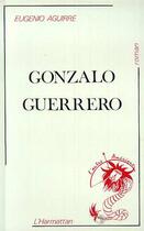 Couverture du livre « Gonzalo Guerrero » de Eugenio Aguirre aux éditions Editions L'harmattan