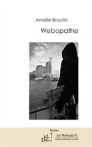 Couverture du livre « Webopathe » de Amelie Broutin aux éditions Le Manuscrit