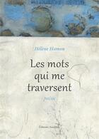 Couverture du livre « Les mots qui me traversent » de Helene Hamon aux éditions Amalthee