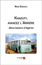 Couverture du livre « Khaouty : avancez l'arrière (bons baisers d'Algérie) » de Mahdi Boukhalfa aux éditions Editions Du Net