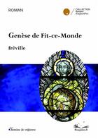 Couverture du livre « Genese de fit-ce-monde » de Freville aux éditions Chemins De Traverse