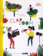 Couverture du livre « Clap/zoom » de Sandrine Le Guen et Chloe Perarnau aux éditions Actes Sud
