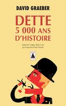 Couverture du livre « Dette ; 5000 ans d'histoire » de David Graeber aux éditions Actes Sud