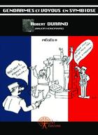 Couverture du livre « Gendarmes et voyous en symbiose » de Robert Durand aux éditions Editions Edilivre