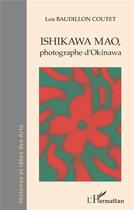 Couverture du livre « Ishikawa Mao : photographe d'Okinawa » de Baudillon Coutet Lou aux éditions L'harmattan