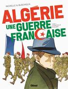 Couverture du livre « Algérie : une guerre française Tome 3 » de Philippe Richelle et Alfio Buscaglia aux éditions Glenat