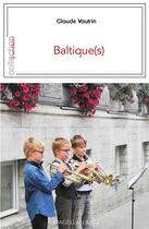 Couverture du livre « Baltique(s) » de Claude Vautrin aux éditions Magellan & Cie