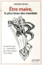 Couverture du livre « Être maire, le plus beau des mandats » de Frederic Besset aux éditions Edisens