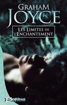 Couverture du livre « Les limites de l'enchantement » de Graham Joyce aux éditions Bragelonne