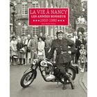 Couverture du livre « LA VIE A NANCY - LES ANNEES BONHEUR - 1950-1980 » de Jean-Pierre Puton aux éditions Serge Domini