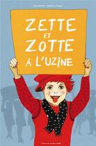Couverture du livre « Zette et Zotte à l'uzine » de Fabienne Cinquin et Elsa Valentin aux éditions Atelier Du Poisson Soluble
