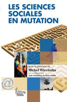 Couverture du livre « Les sciences sociales en mutation » de Michel Wieviorka et Aude Debarle et Jocelyne Ohana aux éditions Sciences Humaines